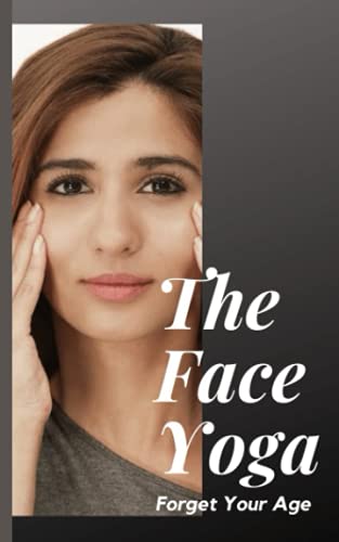 The Face Yoga: Forget Your Age